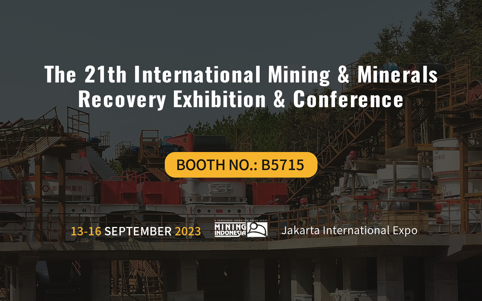Xingaonai Group sincerely invites you to attend the 21st International Mining and Mineral Recycling Exhibition in Indonesia